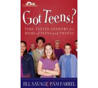 Jill Savage Pam Farrel Got Teens? (Tascabile)