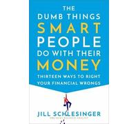 Jill Schlesinger The Dumb Things Smart People Do with Their Money (Tascabile)