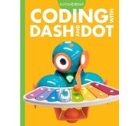 Jill Sherman Curious about Coding with Dash and Dot (Tascabile)