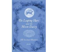 Jill Stanton-Huxton The Leaping Hare and the Moon Daisy (Tascabile)