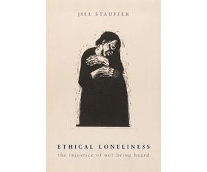 Jill Stauffer Ethical Loneliness (Tascabile)
