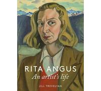 Jill Trevelyan Rita Angus: An Artist's Life (Tascabile)