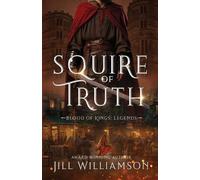 Jill Williamson Squire of Truth (Tascabile) Blood of Kings: Legends