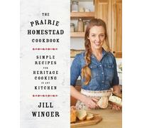 Jill Winger The Prairie Homestead Cookbook (Copertina rigida)