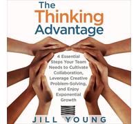 Jill Young Auth The Thinking Advantage: 4 Essential Steps Your Team (Tascabile)