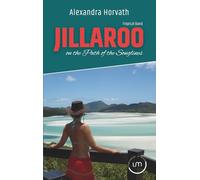 Jillaroo - on the Path of the Songlines: Australia Raw and Real - One Woman’s Solo Journey from Coast to Outback | Authentic, Funny, and Full of Fascinating Facts