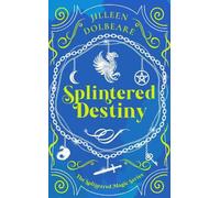 Jilleen Dolbeare Splintered Destiny (Tascabile) Splintered Magic