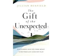 Jillian Benfiel The Gift of the Unexpected - Discovering Who You Wer (Tascabile)