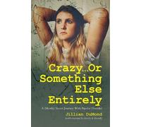 Jillian Dumond Crazy...Or Something Else Entirely (Tascabile)