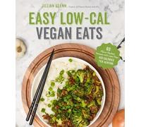 Jillian Glenn Easy Low-Cal Vegan Eats (Tascabile)