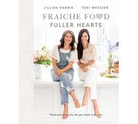 Jillian Harris Tori Wesszer Fraiche Food, Fuller Hearts (Copertina rigida)