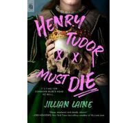 Jillian Laine Henry Tudor Must Die (Tascabile)