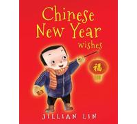 Jillian Lin Chinese New Year Wishes (Tascabile) Fun Festivals