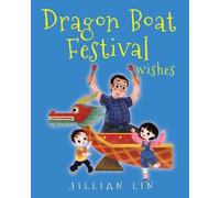 Jillian Lin Dragon Boat Festival Wishes (Tascabile) Fun Festivals