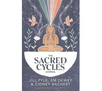 Jillian Pyle Em Dewey Cidney Bachert The Sacred Cycles Journal (Tascabile)