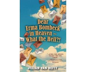Jillian Van Hefty Dear Erma Bombeck in Heaven - What the Hell? (Tascabile)