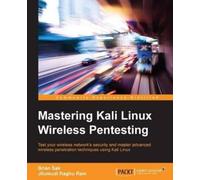 Jilumudi Raghu Ram Brian Sak Mastering Kali Linux Wireless Pentesting (Digital)