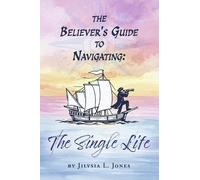 Jilysia Jones The Believer's Guide to Navigating: The Single Life" (Tascabile)