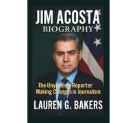 Jim Acosta Biography: The Unyielding Reporter Making Changes in Journalism