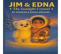 Jim and Edna The Sunlight Crystals: A Winter Adventure
