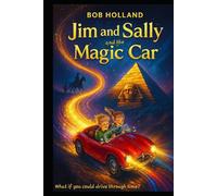 Jim and Sally and the Magic Car: What if you could drive through time?