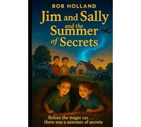 Jim and Sally and the Summer of Secrets: Before the Magic Car… there was a Summer of Secrets