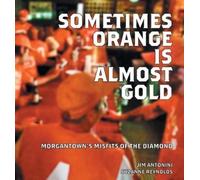 Jim Antonini Suzanne C Reynolds Sometimes Orange Is Almost Gold (Tascabile)