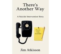 Jim Atkisson There's Another Way A Suicide Intervention Story (Tascabile)