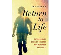 Return to Life: Extraordinary Cases of Children Who Remember Past Lives