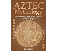 Jim Barrow Aztec Mythology (Tascabile) Easy History