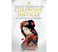 Jim Barrow Storia e tradizione del Giappone antico (Tascabile)