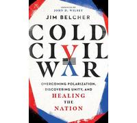 Jim Belcher Joh Cold Civil War - Overcoming Polarization, Dis (Copertina rigida)