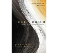 Jim Belcher Richar Deep Church - A Third Way Beyond Emerging and Tr (Tascabile)