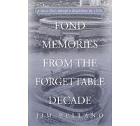 Jim Bellano Fond Memories From the Forgettable Decade (Tascabile)