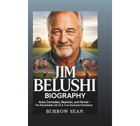 JIM BELUSHI: Actor, Comedian, Musician, and Farmer: The Remarkable Life of a True American Entertainer