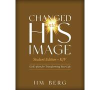 Jim Berg Changed into His Image Student Edition (KJV) (Tascabile)