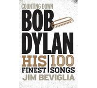 Jim Beviglia Counting Down Bob Dylan (Tascabile) Counting Down