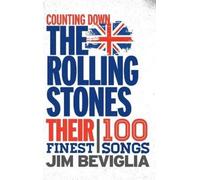 Counting Down the Rolling Stones: Their 100 Finest Songs