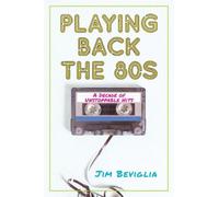 Jim Beviglia Playing Back the 80s (Copertina rigida)