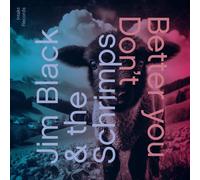 Jim Black & The Schrimps Better You Don't (CD) Album