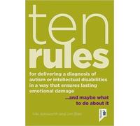 Jim Blair Ten Rules for Delivering a Diagnosis of Autism or Learning (Tascabile)