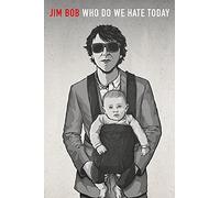 Jim Bob - Who Do We Hate Today