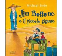 Jim Bottone e il piccolo gigante. Ediz. illustrata