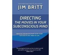 Jim Britt Directing the Movies in Your Subconscious mind (Tascabile)