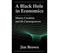 Jim Brown A Black Hole In Economics (Tascabile)