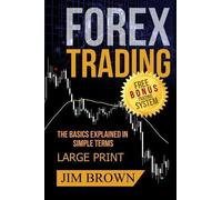 Jim Brown FOREX TRADING The Basics Explained in Simple Terms FREE BO (Tascabile)