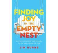 Jim Burns, Ph.D Finding Joy in the Empty Nest (Tascabile)