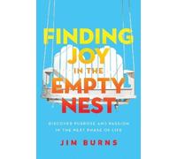 Jim Burns, Ph.D Finding Joy in the Empty Nest (Tascabile)