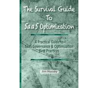 Jim C Hussey The Survival Guide To SaaS Optimization (Tascabile)