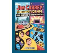 JIM CARREY BIOGRAPHY FOR KIDS: From Homeless To Hollywood Star
